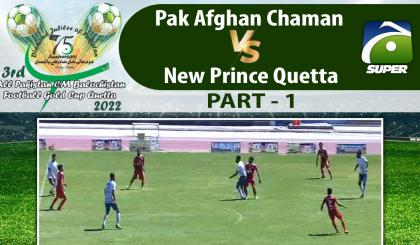 Match 12 - Part 1 - Pak Afghan Chaman VS New Prince Quetta | 3rd CM Balochistan Football Gold Cup