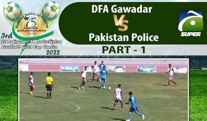 Match 13 - Part 1 - DFA Gawadar VS Pakistan Police | 3rd CM Balochistan Football Gold Cup