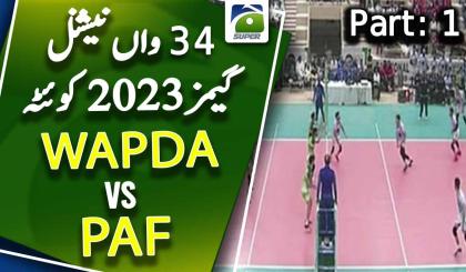 Men's Volleyball - Final | WAPDA VS PAF - Part 1 | 34th National Games Quetta 2023 | Geo Super
