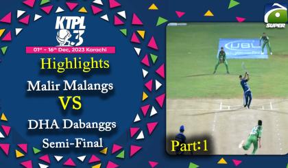 KTPL - Day 15 - Match 1- P1 | Semi Final - Malir Malangs Vs DHA Dabanggs - Highlights