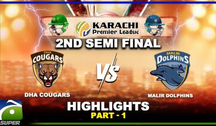 2nd Semi Final HIGHLIGHTS | DHA Cougars VS Malir Dolphins | Part-1 | Karachi Premier League
