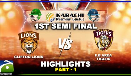 1st Semi Final HIGHLIGHTS | FB Area Tigers Vs Clifton Lions | Part-1 | Karachi Premier League