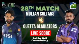 Multan Sultans vs Quetta Gladiators Live Score, PSL 10, MS vs QG today Match 28